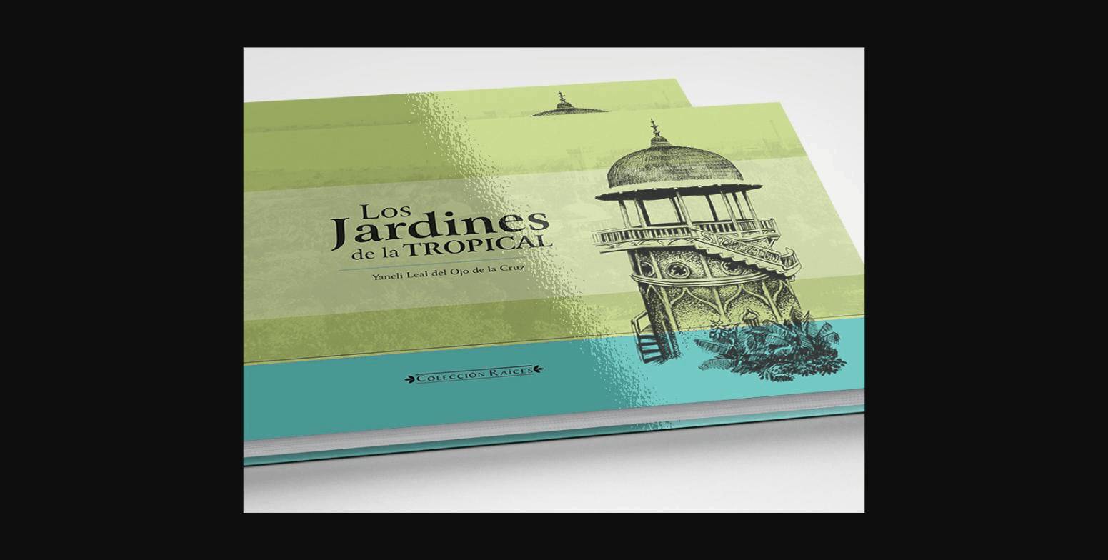 Los Jardines de la Tropical — book design and editorial layout
